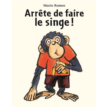 ARRETE DE FAIRE LE SINGE !