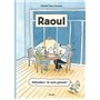 Raoul - Attendez ! Je suis pressé !