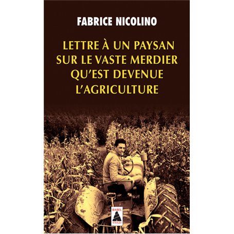 Lettre à un paysan sur le vaste merdier qu'est devenue l'agriculture