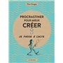 Procrastiner pour mieux créer