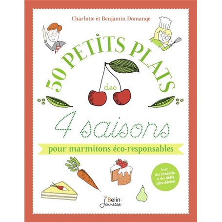 50 petits plats des 4 saisons pour marmitons éco-responsables