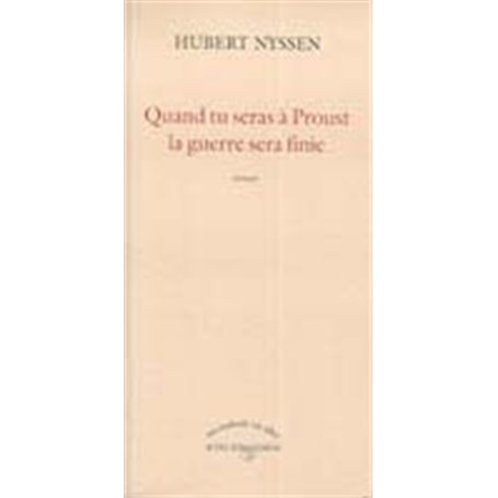 Quand tu seras à Proust, la guerre sera finie