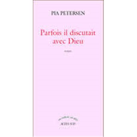 Parfois il discutait avec Dieu