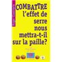 COMBATTRE l'effet de serre nous mettra-t-il sur la paille ?