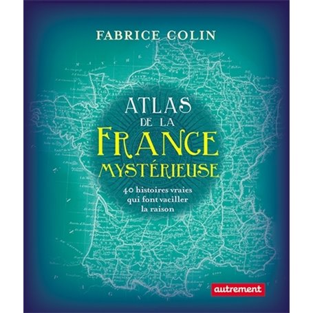 Atlas de la France mystérieuse