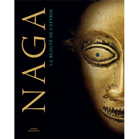 NAGA. La beauté de l'effroi