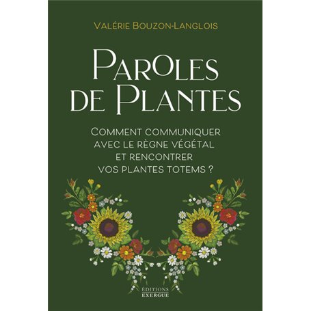 Paroles de plantes - Comment communiquer avec le règne végétal et rencontrer vos plantes totems ?