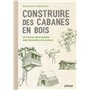 Construire des cabanes en bois et d'autres abris simples dans les jardins et la nature