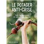 Le potager anti-crise - Faire des économies en cultivant ses légumes