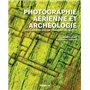Photographie aérienne et archéologie. Une aventure sur les traces de l'humanité