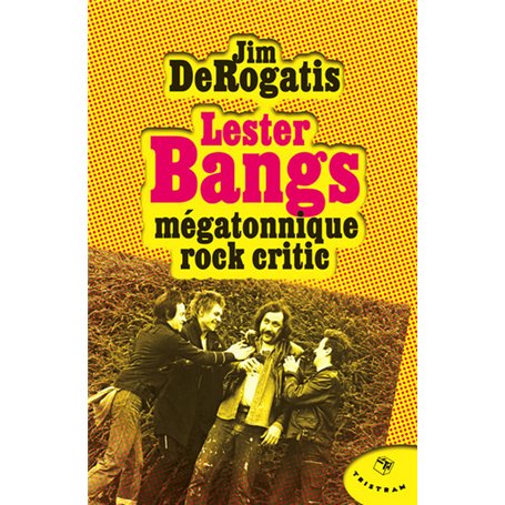 Lester Bangs, mégatonnique rock critic