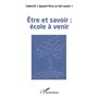Être et savoir : école à venir
