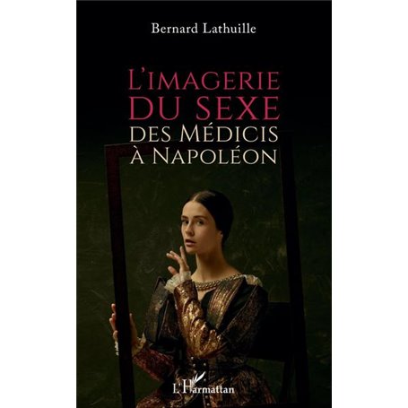 L'imagerie du sexe, des Médicis à Napoléon