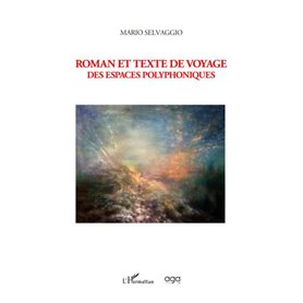 Roman et texte de voyage des espaces polyphoniques