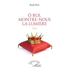 Ô roi, montre-nous la lumière