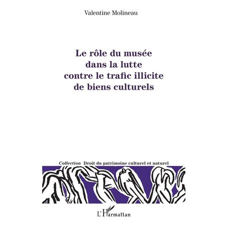 Le rôle du musée dans la lutte contre le trafic illicite de biens culturels