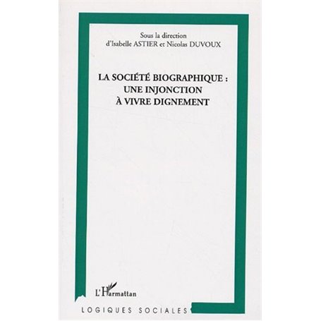 La Société biographique : une injonction à vivre dignement