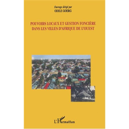 Pouvoirs locaux et gestion foncière dans les villes d'Afrique de l'Ouest