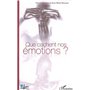 Que cachent nos émotions ?