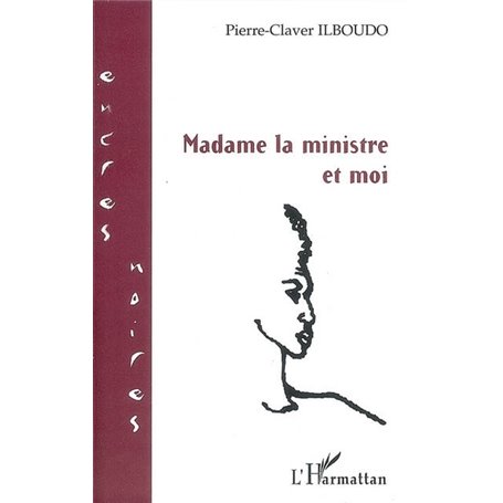 Madame la ministre et moi