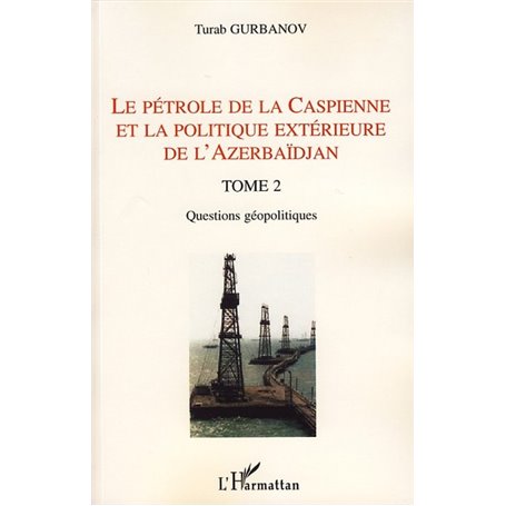 Le pétrole de la Caspienne et la politique extérieure de l'Azerbaïdjan