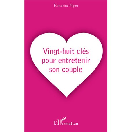 Vingt-huit clés pour entretenir son couple