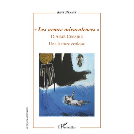 Les armes miraculeuses d'Aimé Césaire