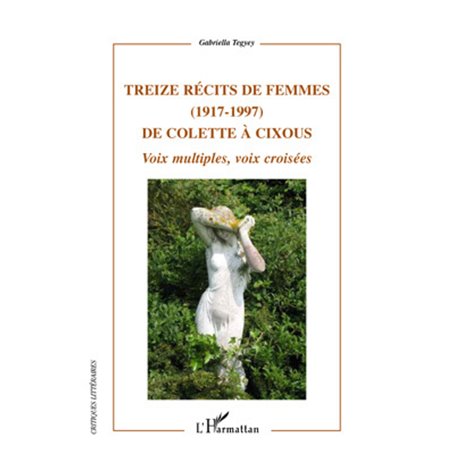 Treize récits de femmes (1917 - 1997) de Colette à Cixous
