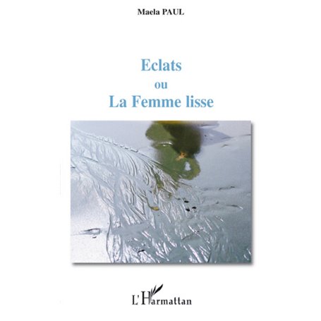 Eclats ou La Femme lisse