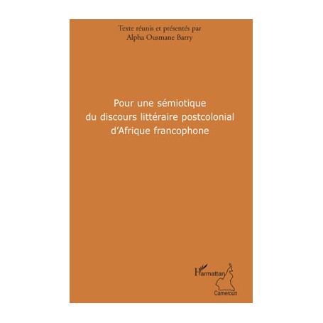 Pour une sémiotique du discours littéraire postcolonial d'Afrique francophone
