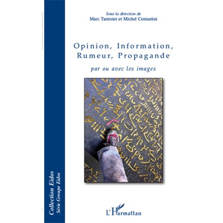 Opinion, Information, Rumeur, Propagande par ou avec les images