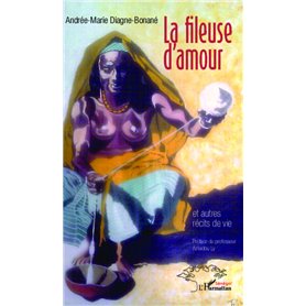 La fileuse d'amour et autres récits de vie