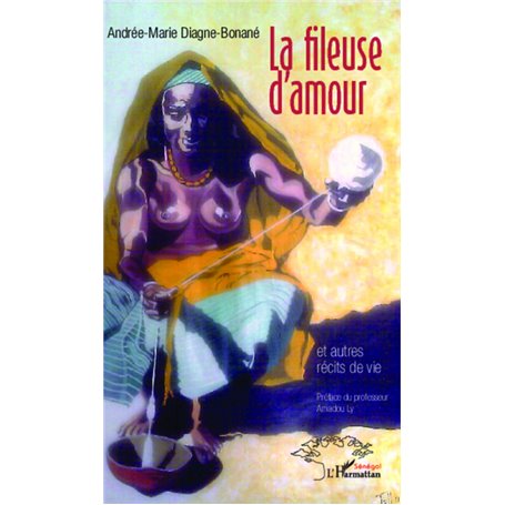 La fileuse d'amour et autres récits de vie