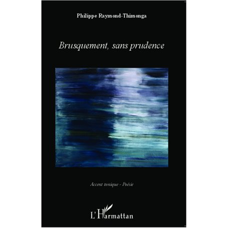 Brusquement, sans prudence