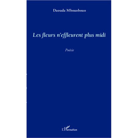 Les fleurs n'effleurent plus midi