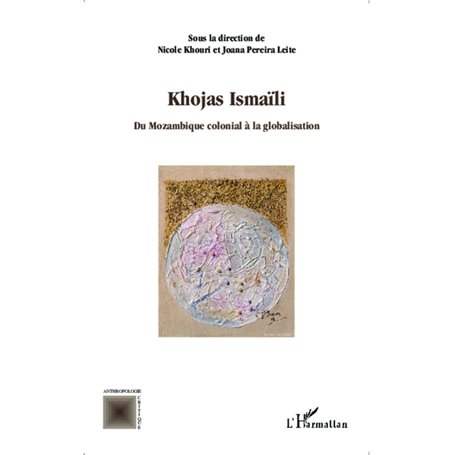 Khojas Ismaïli du Mozambique colonial à la globalisation