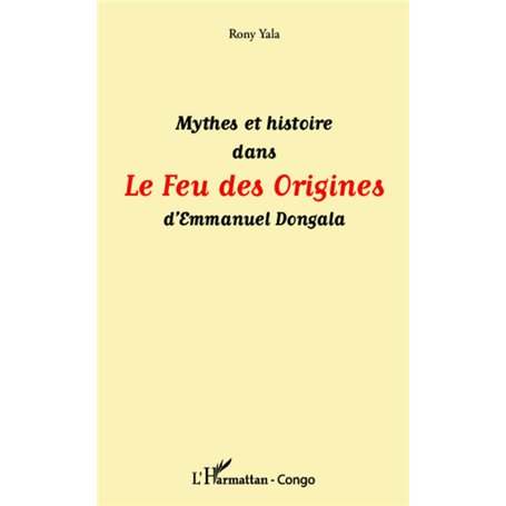 Mythes et histoire dans Le Feu des Origines d'Emmanuel Dongala