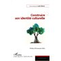 Construire son identité culturelle