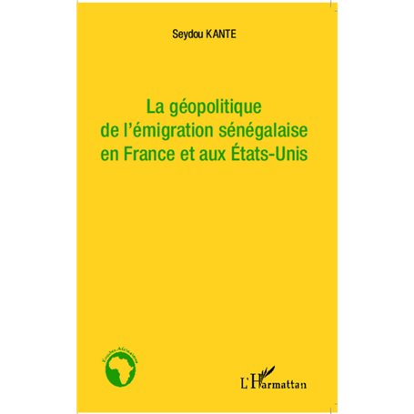 La géopolitique de l'émigration sénégalaise en France et aux Etat-Unis