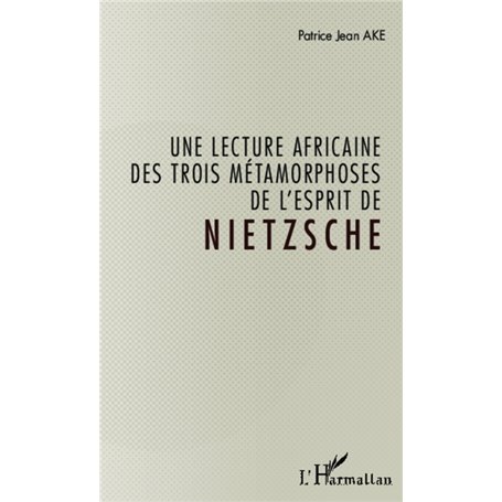Une lecture africaine des trois métamorphoses de l'esprit de Nietzsche