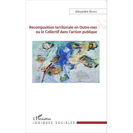 Recomposition territoriale en Outre-mer ou le Collectif dans l'action publique