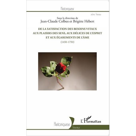 De la satisfaction des besoins vitaux aux plaisirs des sens, aux délices de l'esprit et aux égarements de l'âme