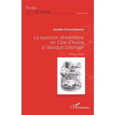 La question alimentaire en Côte d'Ivoire à l'époque coloniale