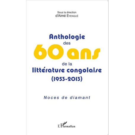 Anthologie des 60 ans de la littérature congolaise (1953-2013)