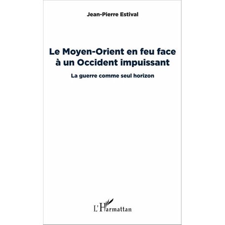 Le Moyen-Orient en feu face à un Occident impuissant