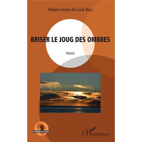 Briser le joug des ombres. Poésie
