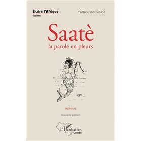 Saatè la parole en pleurs. Roman