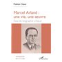 Marcel Arland : une vie, une oeuvre