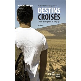 Destins croisés. Nul n'est prophète en son pays