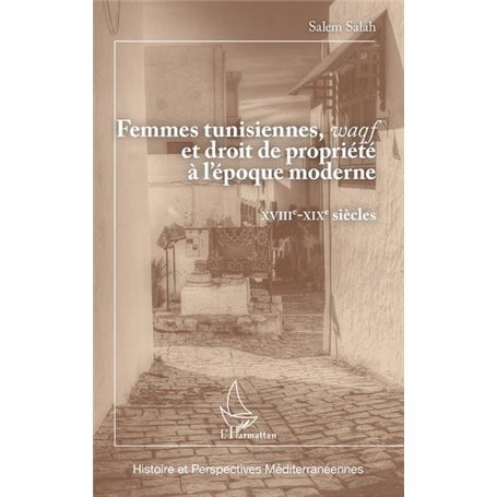 Femmes tunisiennes, -em+waqf-/em+ et droit de propriété à l'époque moderne
